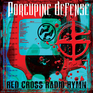PORCUPINE DEFENSE - RED CROSS RADIO HYMN