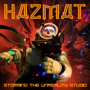 HAZMAT - STORMING THE UNREALITY STUDIO
